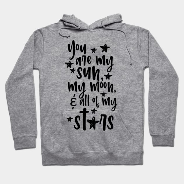 'You Are My Sun Moon and All Of The Stars' Family Love Shirt Hoodie by ourwackyhome